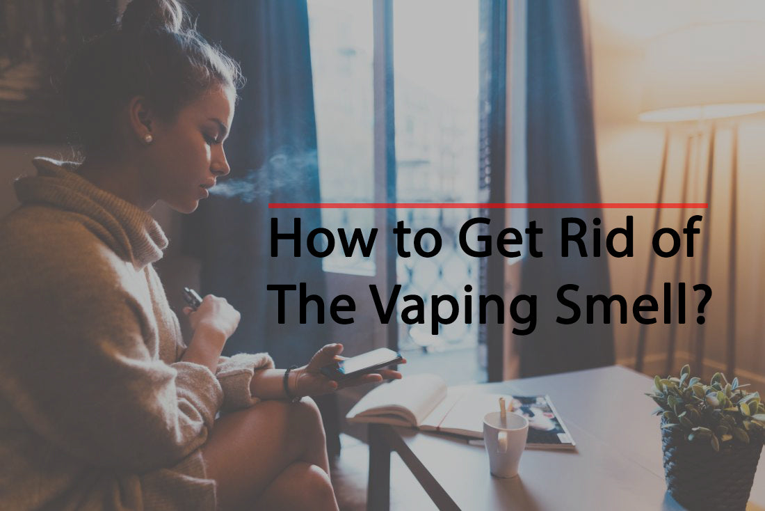 How to Get Rid of The Vaping Smell?